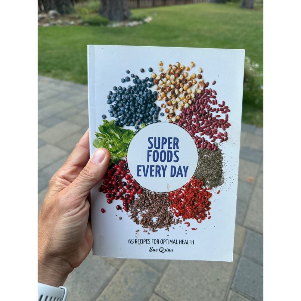 Super Foods Every Day Sue Quinn Cookbook 65 Recipes for Optimal Health Softcover